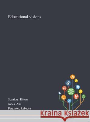 Educational Visions Eileen Scanlon, Ann Jones, Rebecca Ferguson 9781013294839 Saint Philip Street Press - książka