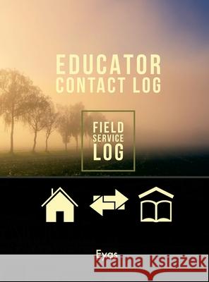 Educator Contact Log (H) Eyas Corporation 9781304201782 Lulu.com - książka