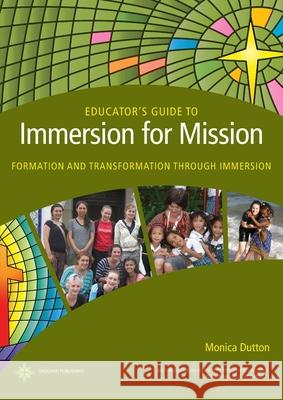 Educator's Guide to Immersion for Mission: Formation and Transformation through Immersion Monica Dutton 9780648524632 Vaughan Publishing - książka