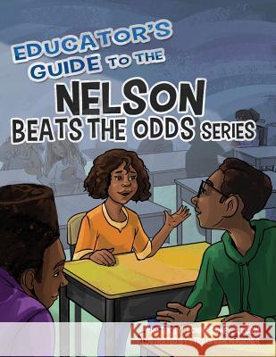 Educator's Guide to the Nelson Beats the Odds Series Ronnie Sidney Traci Wagoner Kurt Keller 9789780990053 Creative Medicine- Healing Through Words LLC - książka