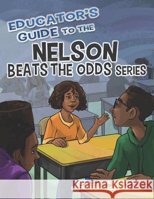 Educator's Guide to the Nelson Beats the Odds Series Traci Van Wagoner Kurt Keller Boyd George 9789780990060 Creative Medicine: Healing Through Words, LLC - książka