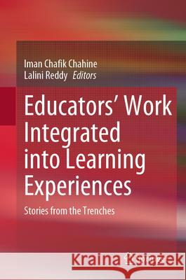 Educators' Work Integrated Into Learning Experiences: Stories from the Trenches Iman Chafik Chahine Lalini Reddy 9783031659638 Springer - książka