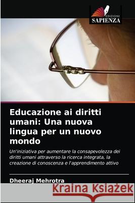 Educazione ai diritti umani: Una nuova lingua per un nuovo mondo Dheeraj Mehrotra 9786202877428 Edizioni Sapienza - książka