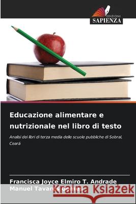 Educazione alimentare e nutrizionale nel libro di testo Elmiro T. Andrade, Francisca Joyce, Tavares Gomes, Manuel 9786206776406 Edizioni Sapienza - książka