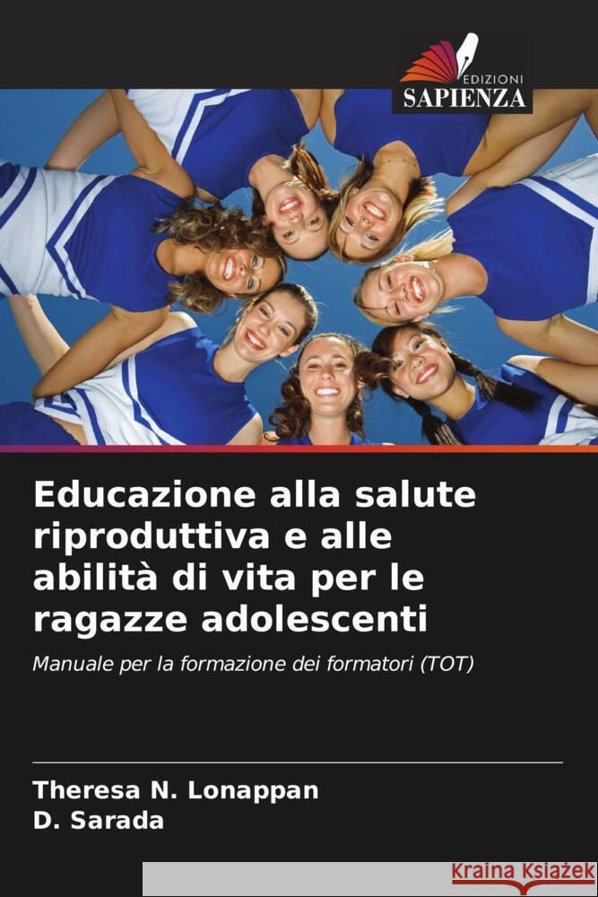 Educazione alla salute riproduttiva e alle abilità di vita per le ragazze adolescenti Lonappan, Theresa N., Sarada, D. 9786208283223 Edizioni Sapienza - książka