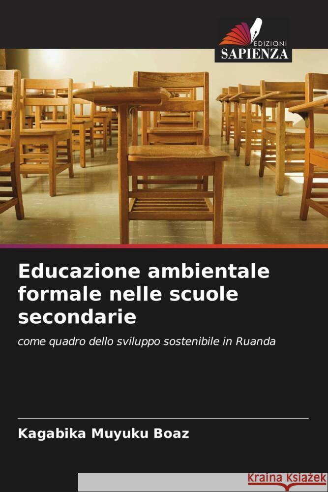 Educazione ambientale formale nelle scuole secondarie Kagabika Muyuku Boaz   9786205971574 Edizioni Sapienza - książka