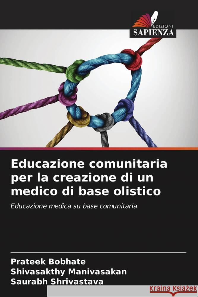 Educazione comunitaria per la creazione di un medico di base olistico Bobhate, Prateek, Manivasakan, Shivasakthy, Shrivastava, Saurabh 9786205039922 Edizioni Sapienza - książka