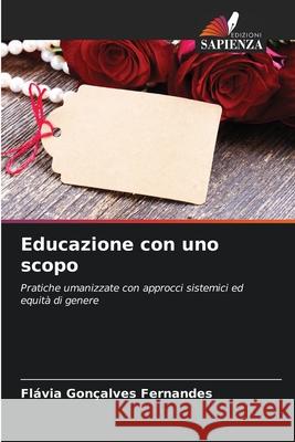 Educazione con uno scopo Fernandes, Flávia Gonçalves 9786209132988 Edizioni Sapienza - książka