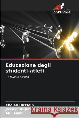 Educazione degli studenti-atleti Khaled Hussein, Jassem Al-Jaber, Ali Fawaz 9786205349649 Edizioni Sapienza - książka