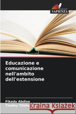 Educazione e comunicazione nell'ambito dell'estensione Abdise, Fikadu, Tilahun, Tseday 9786208692278 Edizioni Sapienza - książka