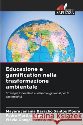 Educazione e gamification nella trasformazione ambientale Baracho Santos Moura, Mayara Janaína, Martins Junior, Pedro, Gonçalves Fernandes, Flávia 9786208791247 Edizioni Sapienza - książka