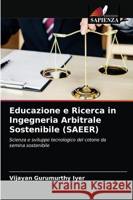 Educazione e Ricerca in Ingegneria Arbitrale Sostenibile (SAEER) Vijayan Gurumurth 9786204034485 Edizioni Sapienza - książka