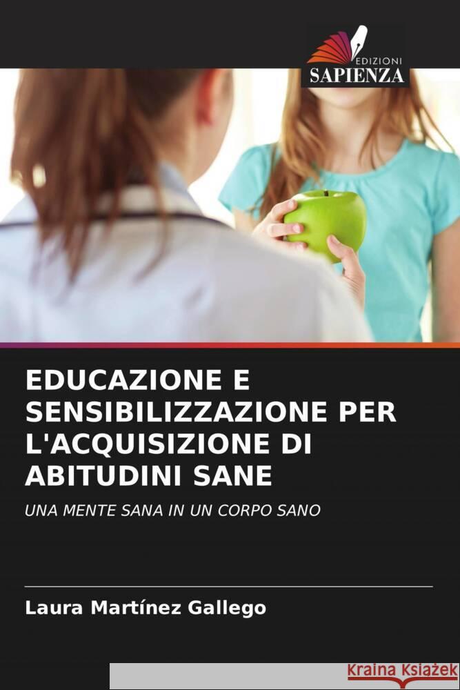 EDUCAZIONE E SENSIBILIZZAZIONE PER L'ACQUISIZIONE DI ABITUDINI SANE Martínez Gallego, Laura 9786204513584 Edizioni Sapienza - książka