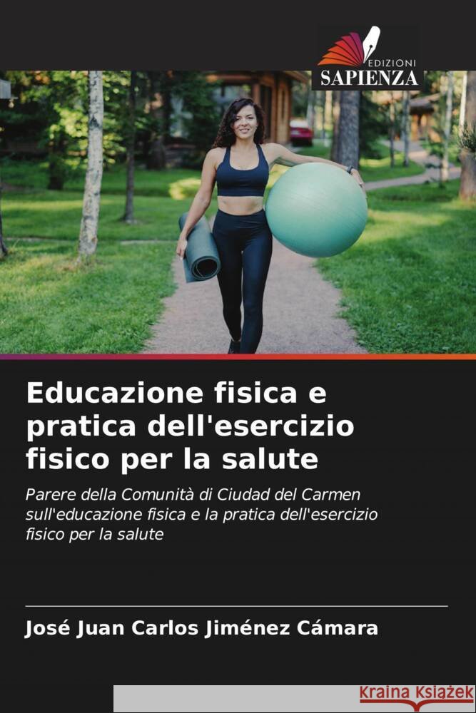 Educazione fisica e pratica dell'esercizio fisico per la salute Jiménez Cámara, José Juan Carlos 9786206225317 Edizioni Sapienza - książka