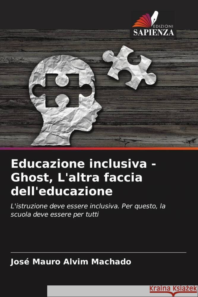 Educazione inclusiva - Ghost, L'altra faccia dell'educazione Alvim Machado, José Mauro 9786206315476 Edizioni Sapienza - książka