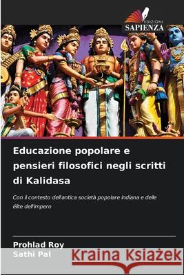 Educazione popolare e pensieri filosofici negli scritti di Kalidasa Roy, Prohlad, Pal, Sathi 9786200761361 Edizioni Sapienza - książka