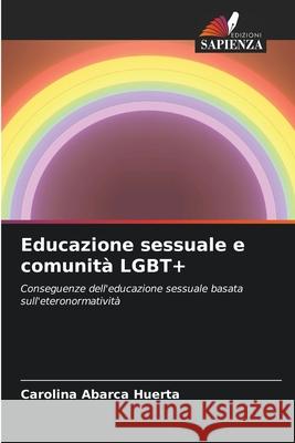 Educazione sessuale e comunità LGBT+ Abarca Huerta, Carolina 9786208791360 Edizioni Sapienza - książka