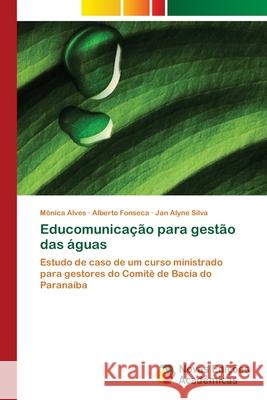 Educomunicação para gestão das águas Alves, Mônica 9786202184687 Novas Edicioes Academicas - książka