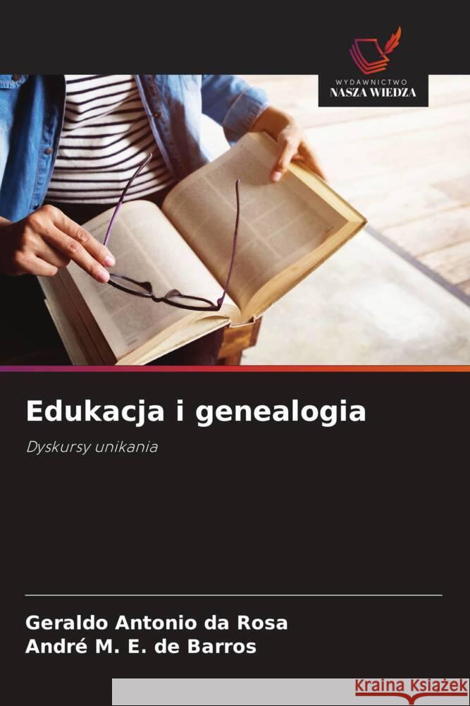 Edukacja i genealogia da Rosa, Geraldo Antonio, E. de Barros, André M. 9786203558111 Wydawnictwo Nasza Wiedza - książka