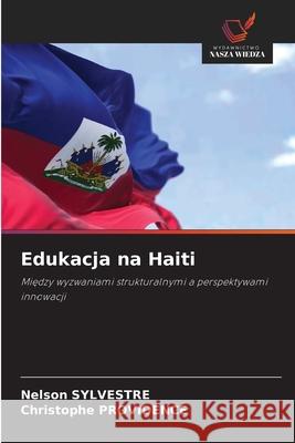 Edukacja na Haiti SYLVESTRE, Nelson, PROVIDENCE, Christophe 9786208650018 Wydawnictwo Nasza Wiedza - książka
