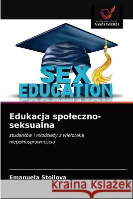 Edukacja spoleczno-seksualna Emanuela Stoilova 9786203476385 Wydawnictwo Nasza Wiedza - książka