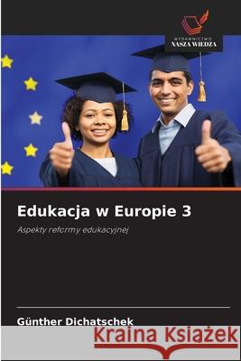 Edukacja w Europie 3 Dichatschek, Günther 9786208759834 Wydawnictwo Nasza Wiedza - książka