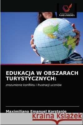 Edukacja W Obszarach Turystycznych Maximiliano Emanuel Korstanje 9786203320886 Wydawnictwo Nasza Wiedza - książka