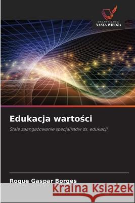 Edukacja wartosci Gaspar Borges, Roque 9786209378324 Wydawnictwo Nasza Wiedza - książka