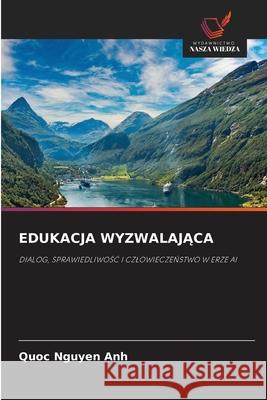 EDUKACJA WYZWALAJACA Nguyen Anh, Quoc 9786209345791 Wydawnictwo Nasza Wiedza - książka