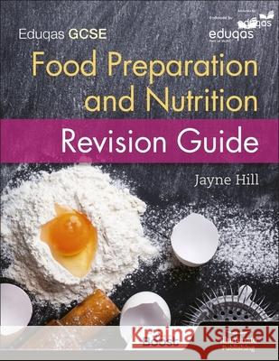 Eduqas GCSE Food Preparation and Nutrition: Revision Guide Hill, Jayne 9781908682871 Illuminate Publishing - książka