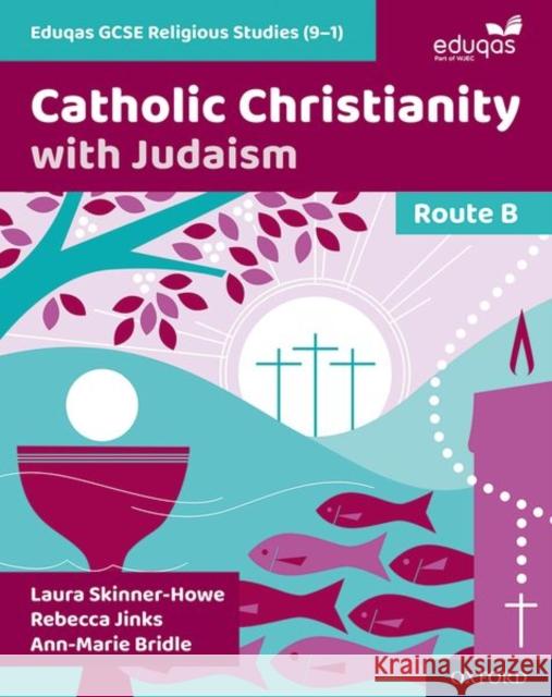 Eduqas GCSE Religious Studies (9-1): Route B: Catholic Christianity with Judaism Laura Skinner-Howe Rebecca Jinks Ann-Marie Bridle 9781382009546 Oxford University Press - książka