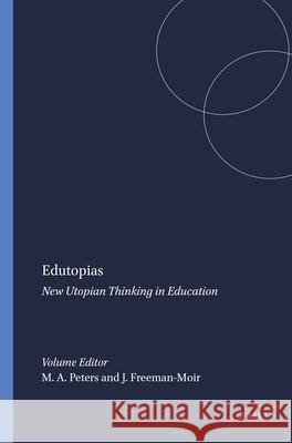 Edutopias : New Utopian Thinking in Education M. Peters 9789077874530 Sense Publishers - książka