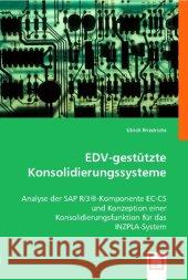 EDV-gestützte Konsolidierungssysteme : Analyse der SAP R/3®-Komponente EC-CS und Konzeption einer Konsolidierungsfunktion für das INZPLA-System Friedrichs, Ulrich 9783836488945 VDM Verlag Dr. Müller - książka