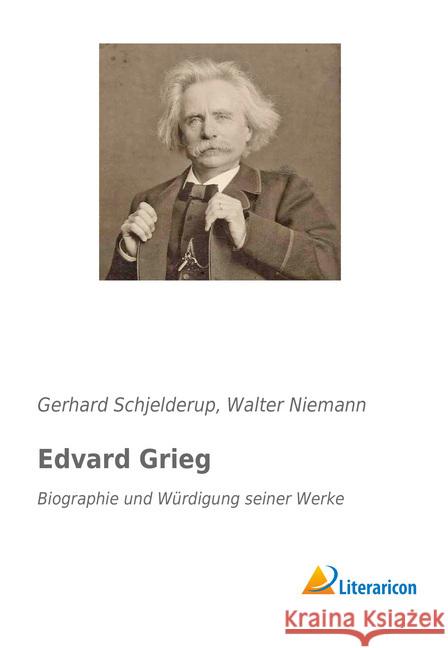 Edvard Grieg : Biographie und Würdigung seiner Werke Schjelderup, Gerhard; Niemann, Walter 9783959137409 Literaricon - książka