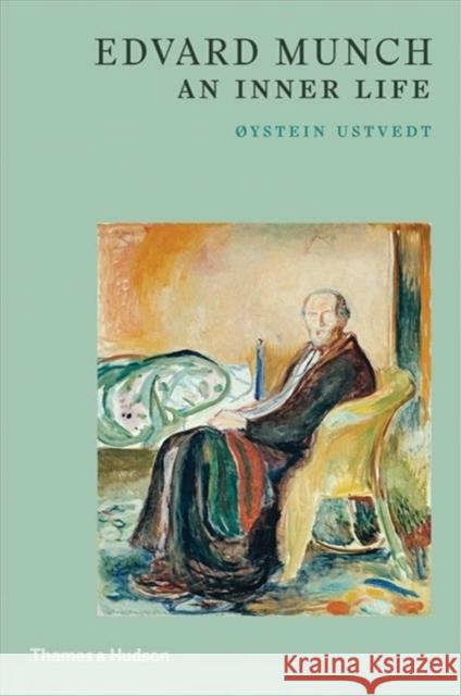 Edvard Munch: An Inner Life Ustvedt, Oystein 9780500295762 Thames & Hudson Ltd - książka