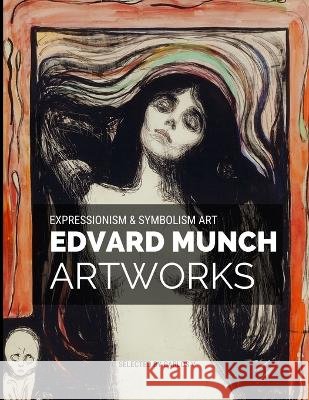 Edvard Munch Expressionism & Symbolism Art: 30+ Amazing Masterpieces Artworks Edvard Munch Carlos V  9798840420898 Independently Published - książka