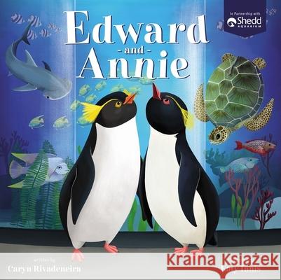Edward and Annie: A Penguin Adventure Caryn Rivadeneira Shedd Aquarium 9781400228287 Thomas Nelson - książka