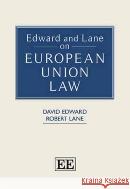 Edward and Lane on European Union Law David A.O. Edward Robert C. Lane  9780857931047 Edward Elgar Publishing Ltd - książka