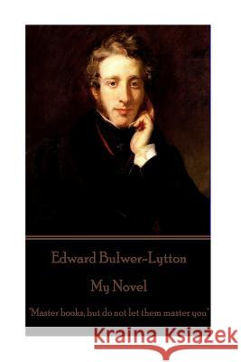 Edward Bulwer-Lytton - My Novel: 