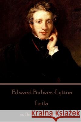Edward Bulwer-Lytton - Leila: or, The Siege of Granada Bulwer-Lytton, Edward 9781787372344 Horse's Mouth - książka