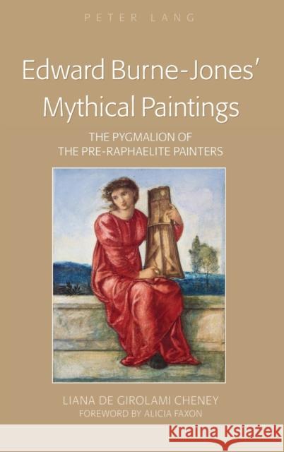 Edward Burne-Jones' Mythical Paintings; The Pygmalion of the Pre-Raphaelite Painters Cheney, Liana De Girolami 9781433118760 Peter Lang Gmbh, Internationaler Verlag Der W - książka