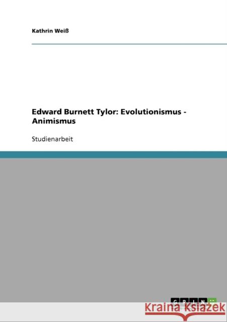 Edward Burnett Tylor: Evolutionismus - Animismus Weiß, Kathrin 9783638803359 Grin Verlag - książka