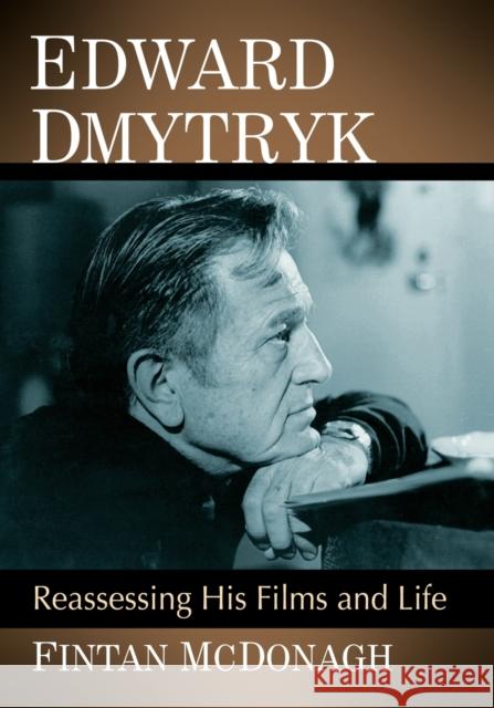 Edward Dmytryk: Reassessing His Films and Life Fintan McDonagh 9781476680927 McFarland & Company - książka