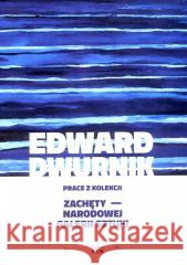 Edward Dwurnik. Prace z kolekcji Zachęty... Karolina Zychowicz 9788396968005 Zachęta - książka