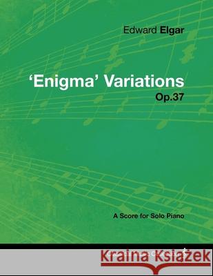 Edward Elgar - 'Enigma' Variations - Op.37 - A Score for Solo Piano Edward Elgar 9781447441267 Read Books - książka