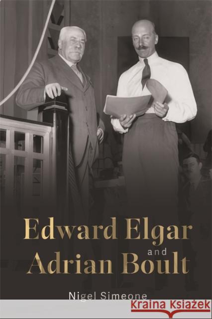 Edward Elgar and Adrian Boult Nigel Simeone 9781837652204 Boydell Press - książka
