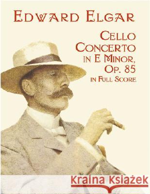 Edward Elgar: Cello Concerto In E Minor Op.85 - Full Score Edward Elgar 9780486418964 Dover Publications Inc. - książka