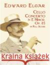 Edward Elgar: Cello Concerto In E Minor Op.85 - Full Score Edward Elgar 9780486418964 Dover Publications Inc.