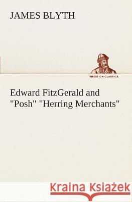 Edward FitzGerald and Posh Herring Merchants James Blyth 9783849506933 Tredition Classics - książka
