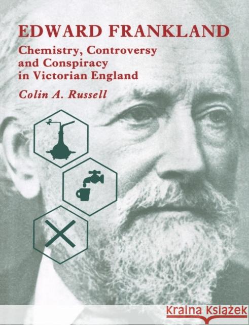 Edward Frankland: Chemistry, Controversy and Conspiracy in Victorian England Russell, Colin A. 9780521545815 Cambridge University Press - książka